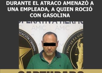 DETIENE FGJE A HOMBRE QUE ROCIÓ GASOLINA A JOVEN EMPLEADA EN ESTABLECIMIENTO COMERCIAL EN HERMOSILLO