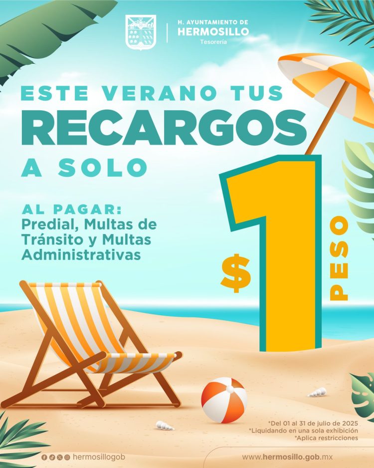 Anuncia Tesorería Municipal de Hermosillo programa de descuentos “En verano tus recargos a solo 1 peso” en julio