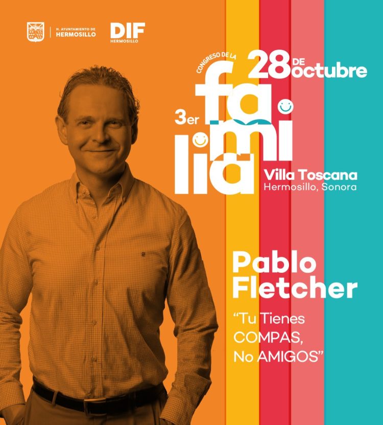 Compartirá Pablo Fletcher conferencia “Tú tienes compas, no amigos” en el Congreso de la Familia